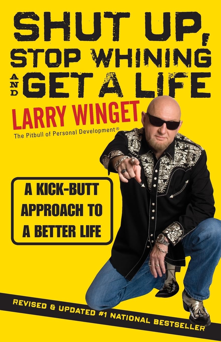 Shut Up, Stop Whining, and Get a Life: A KickButt Approach to a Better Life,Used