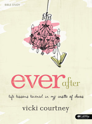 Ever After: Life Lessons Learned In My Castle Of Chaos (Bible Study Book),Used
