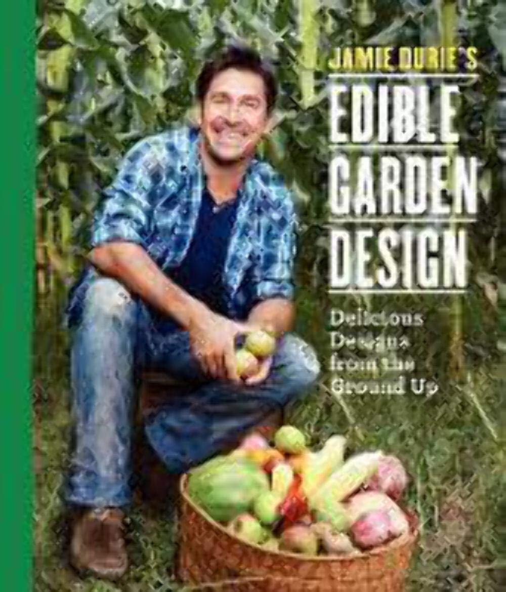 Jamie Durie'S Edible Garden Design: Delicious Designs From The Ground Up