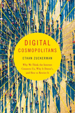 Digital Cosmopolitans: Why We Think the Internet Connects Us, Why It Doesn't, and How to Rewire It,Used