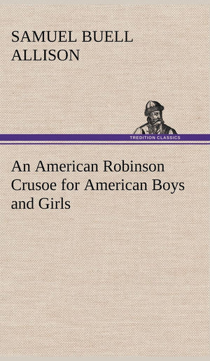 An American Robinson Crusoe for American Boys and Girls,Used