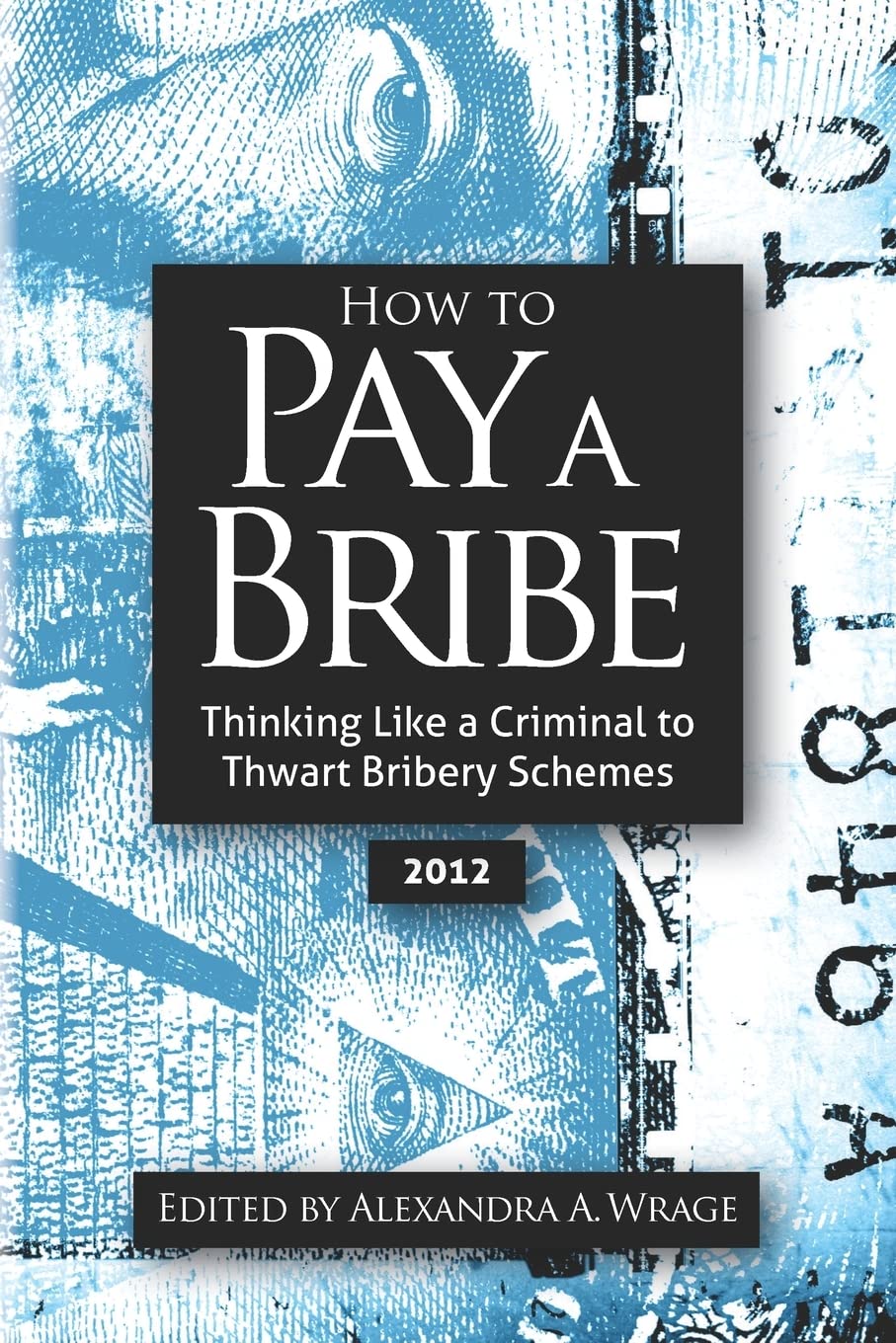How To Pay A Bribe: Thinking Like A Criminal To Thwart Bribery Schemes,Used