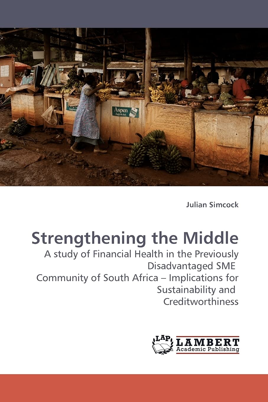 Strengthening the Middle: A study of Financial Health in the Previously Disadvantaged SME Community of South Africa ? Implicatio,Used