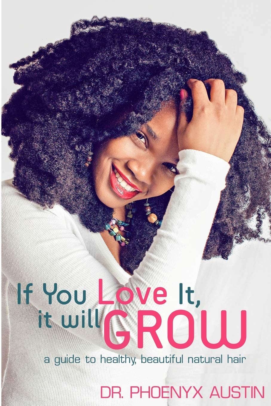 If You Love It, It Will Grow: A Guide To Healthy, Beautiful Natural Hair,Used