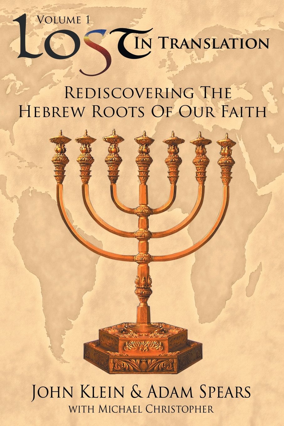 Lost In Translation Vol. 1: Rediscovering The Hebrew Roots Of Our Faith