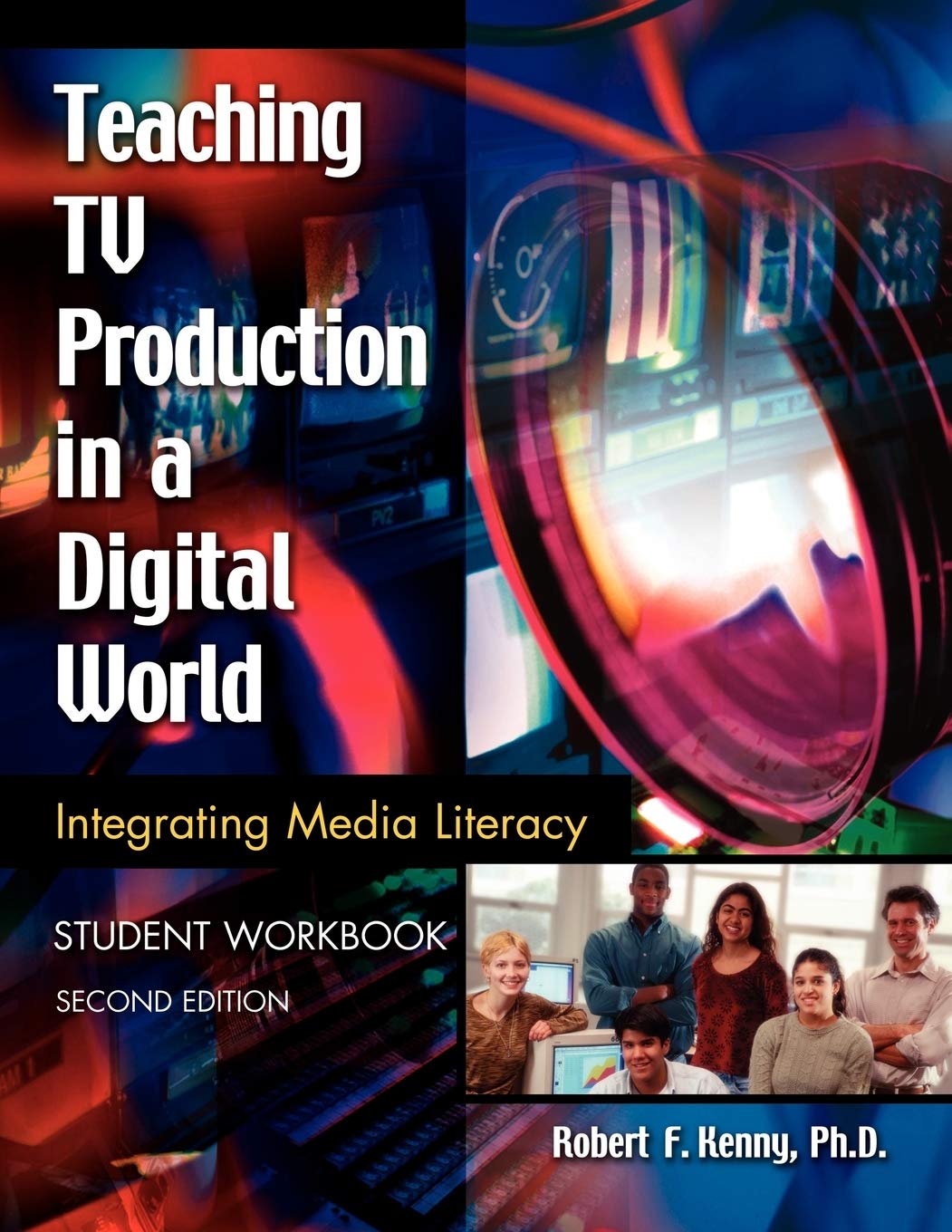 Teaching TV Production in a Digital World: Integrating Media Literacy, Student Workbook,Used