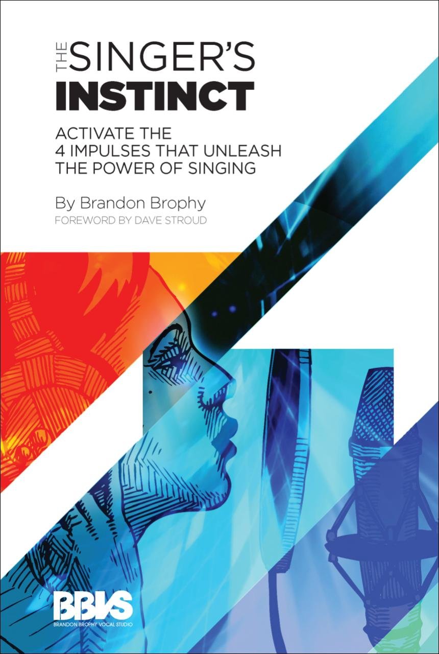 The Singer's Instinct: Activate the 4 Impulses That Unleash the Power of Singing,New