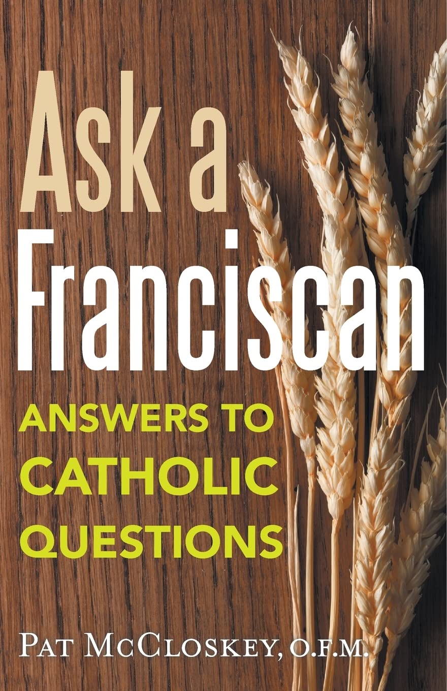 Ask A Franciscan: Answers To Catholic Questions,New