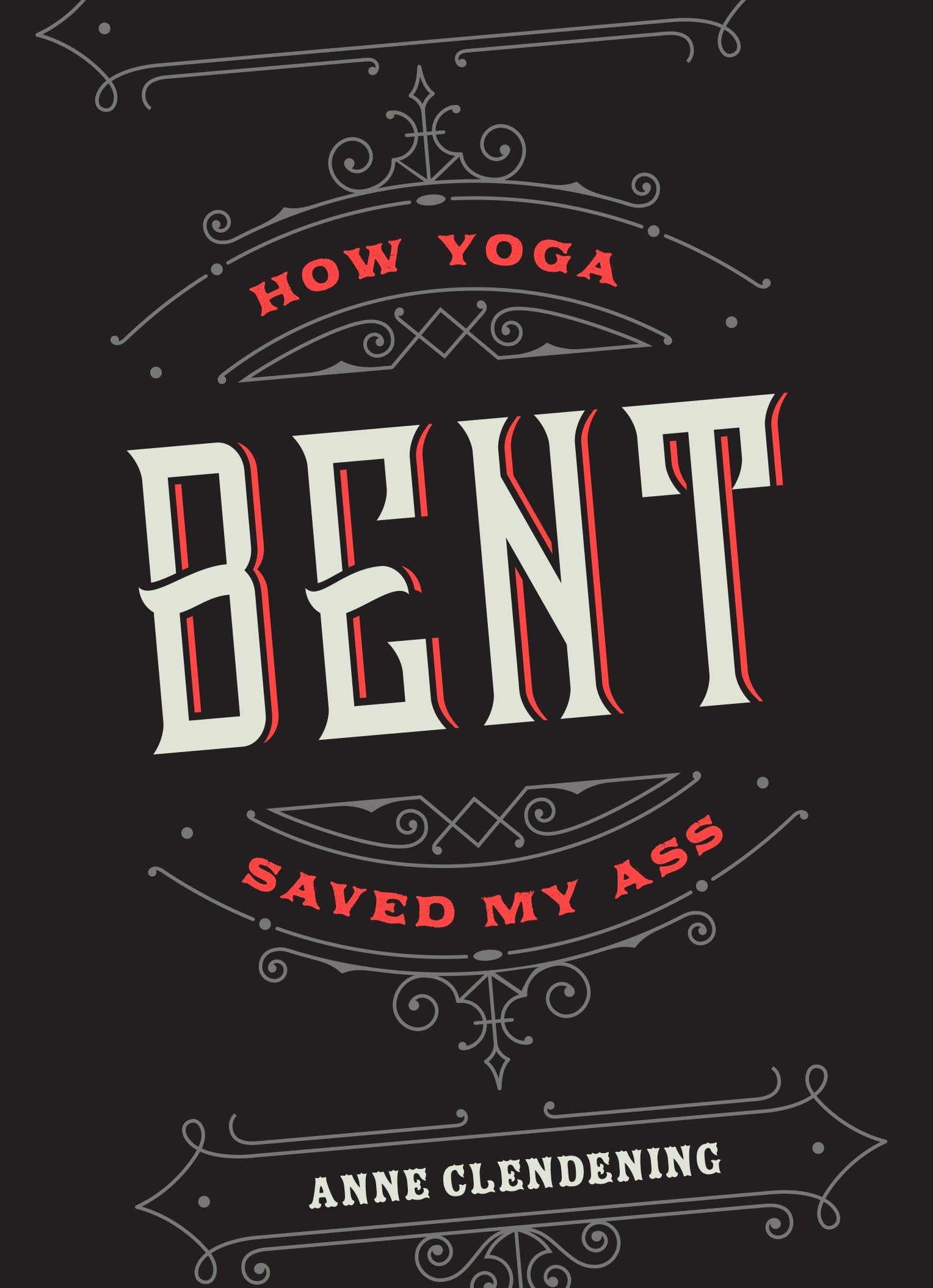 Bent: How Yoga Saved My Ass,Used
