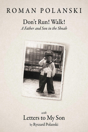 DonT Run! Walk!: A Father And Son In The Shoah