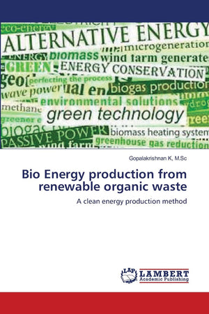Bio Energy production from renewable organic waste: A clean energy production method,Used