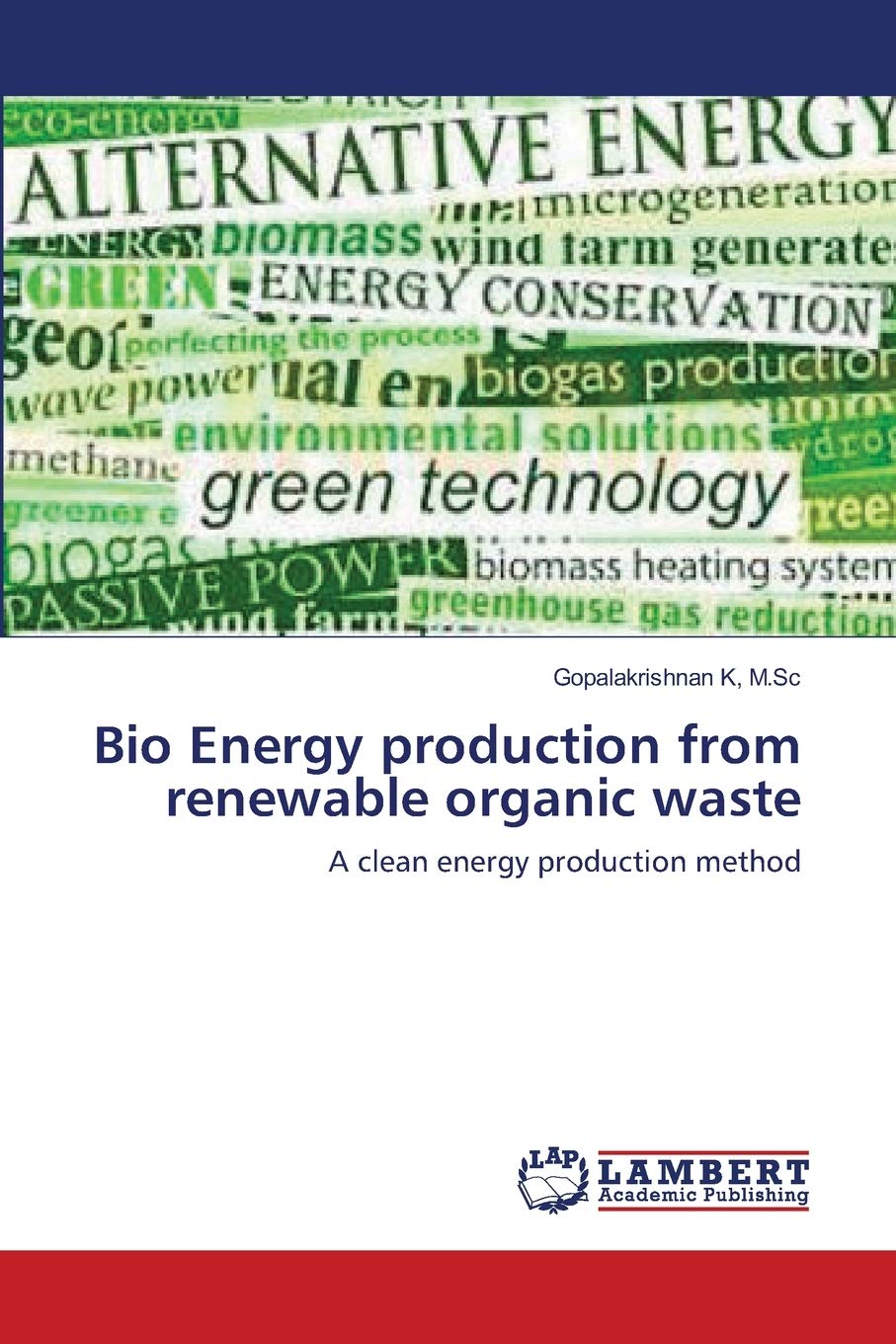 Bio Energy production from renewable organic waste: A clean energy production method,Used