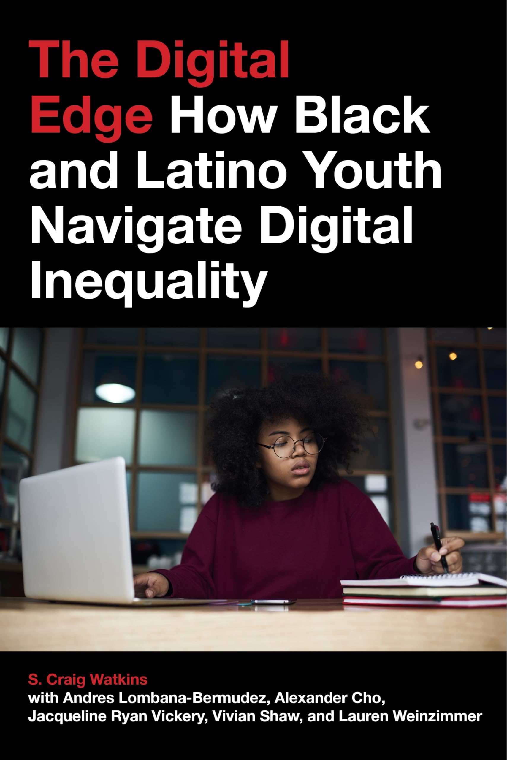 The Digital Edge: How Black and Latino Youth Navigate Digital Inequality (Connected Youth and Digital Futures, 4),Used
