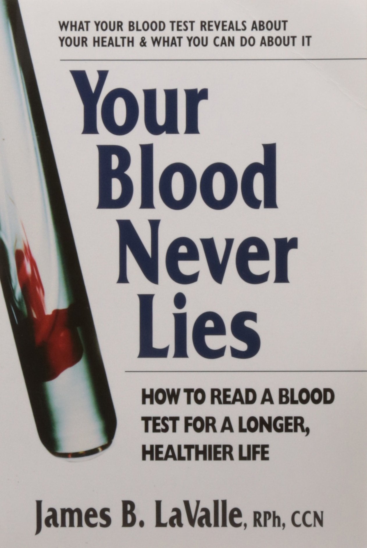 Your Blood Never Lies: How to Read a Blood Test for a Longer, Healthier Life,Used