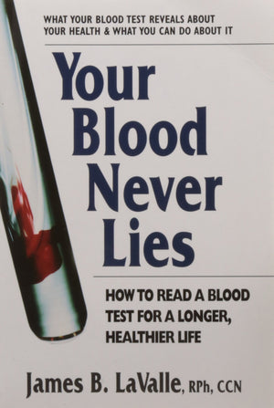 Your Blood Never Lies: How to Read a Blood Test for a Longer, Healthier Life,Used
