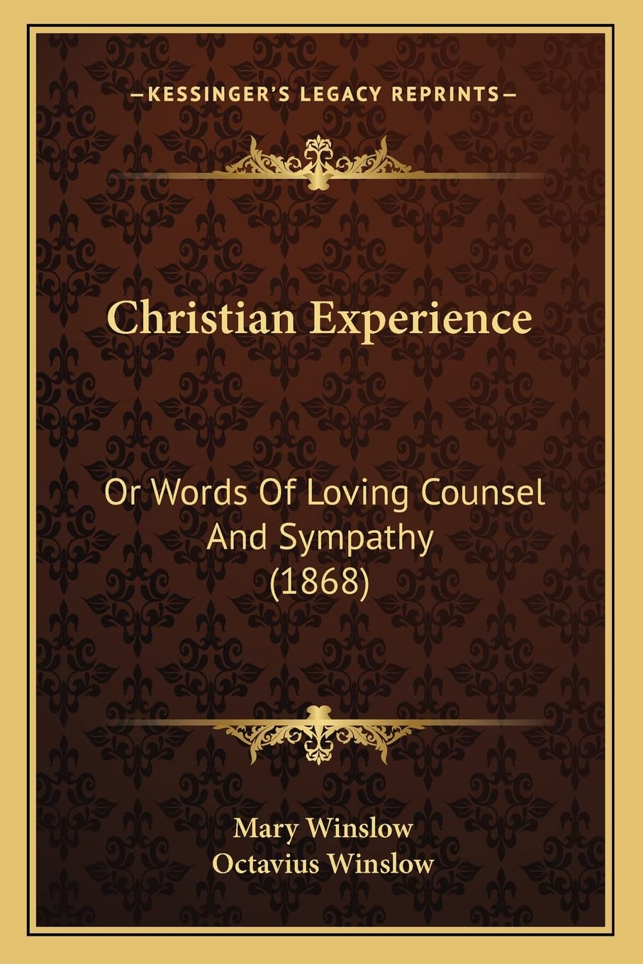 Christian Experience: Or Words Of Loving Counsel And Sympathy (1868),New