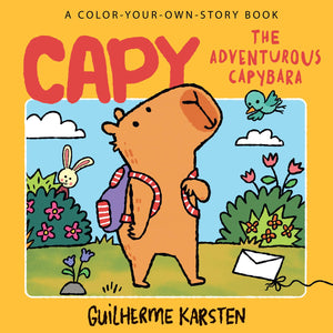 Capy  The Adventurous Capybara: A ColorYourOwnStory Book: A FunFilled Capybara Coloring Book. The Perfect Gift For Kids!