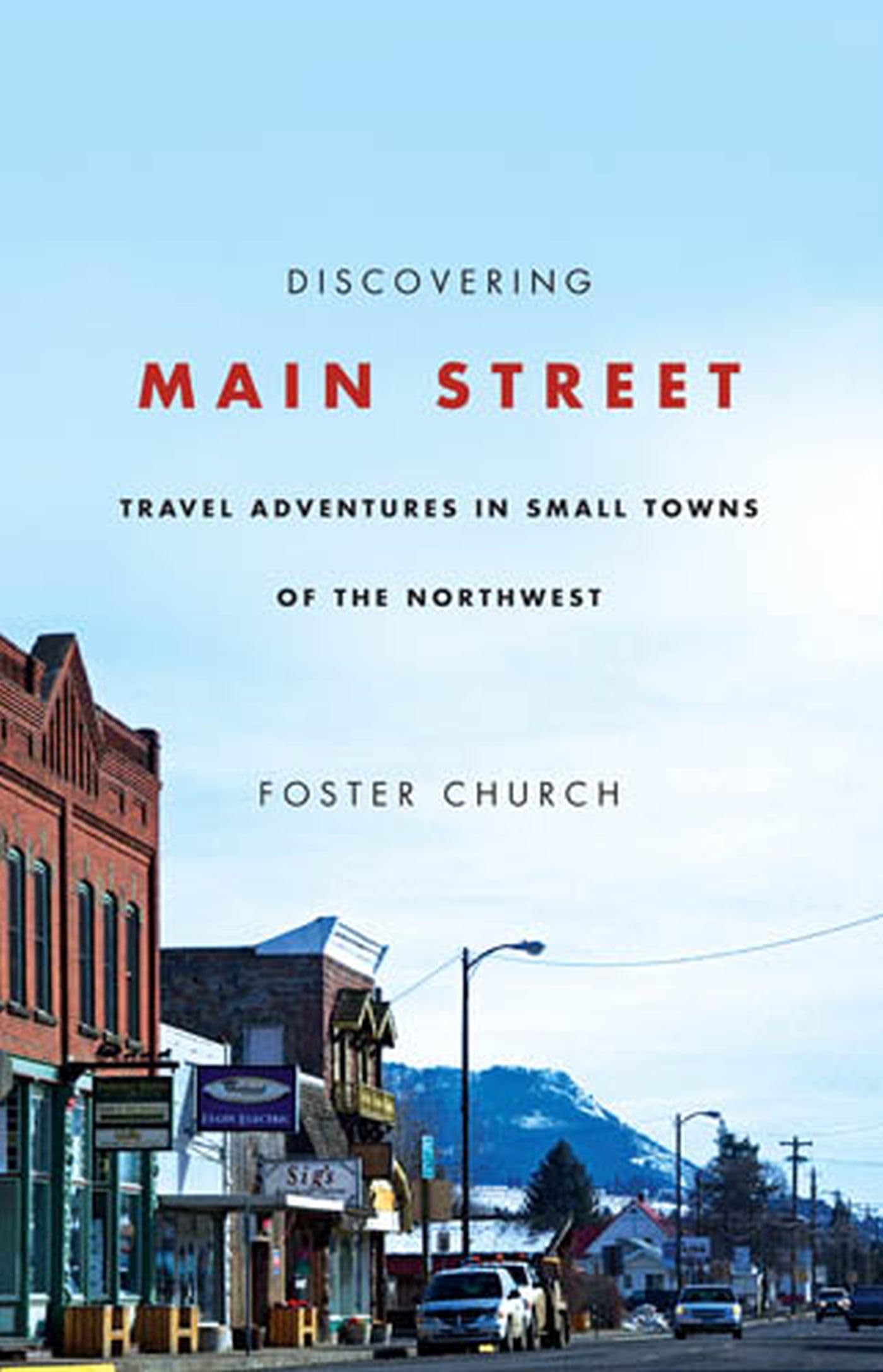 Discovering Main Street: Travel Adventures In Small Towns Of The Northwest,Used