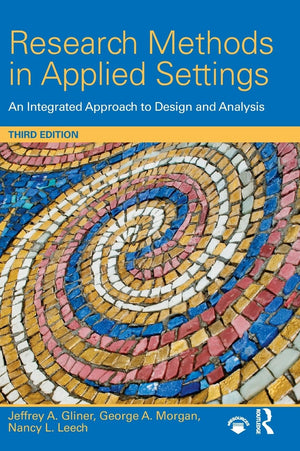 Research Methods In Applied Settings: An Integrated Approach To Design And Analysis, Third Edition,New