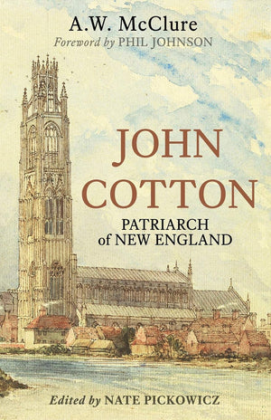 John Cotton: Patriarch of New England (The American Puritans),Used