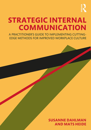 Strategic Internal Communication: A Practitioners Guide to Implementing CuttingEdge Methods for Improved Workplace Culture,Used