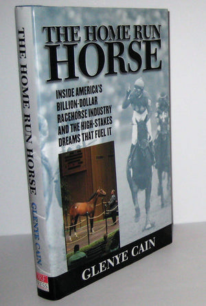 The Home Run Horse: Inside America's BillionDollar Racehorse Industry and the HighStakes Dreams that Fuel It,Used