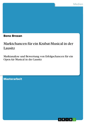 Marktchancen Fr Ein Krabatmusical In Der Lausitz: Marktanalyse Und Bewertung Von Erfolgschancen Fr Ein Open Air Musical In Der ,Used