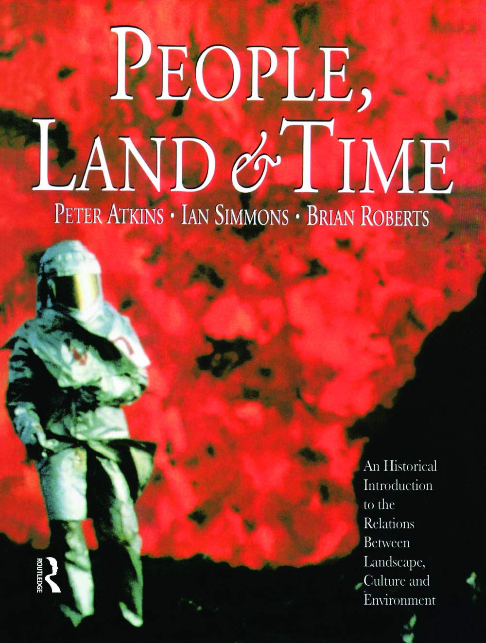 People, Land and Time: An Historical Introduction to the Relations Between Landscape, Culture and Environment,Used