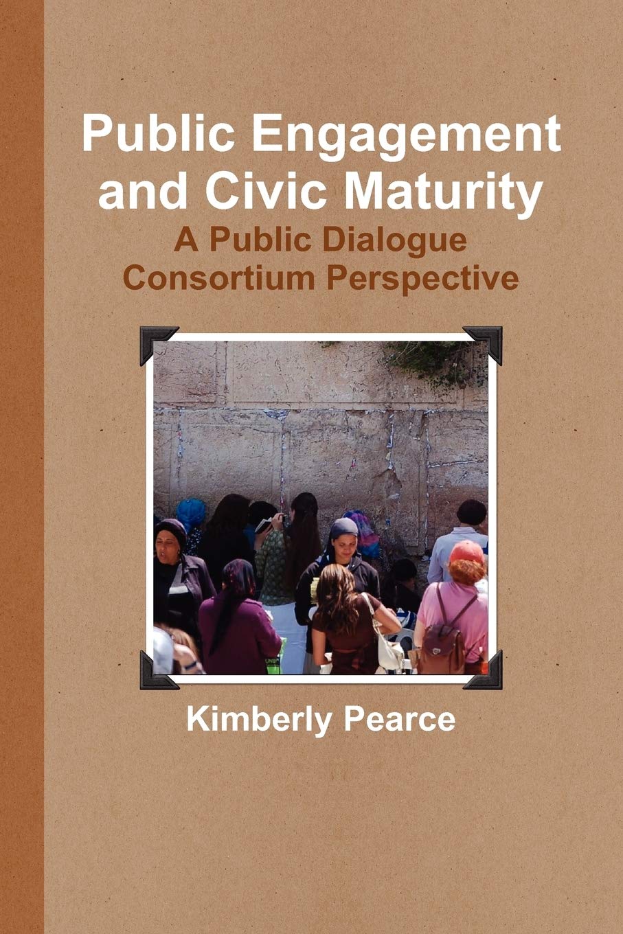 Public Engagement and Civic Maturity: A Public Dialogue Consortium Perspective,Used