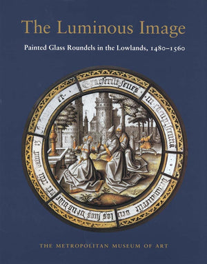 The Luminous Image Painted Glass Roundels In The Lowlands, 14801560-new,New
