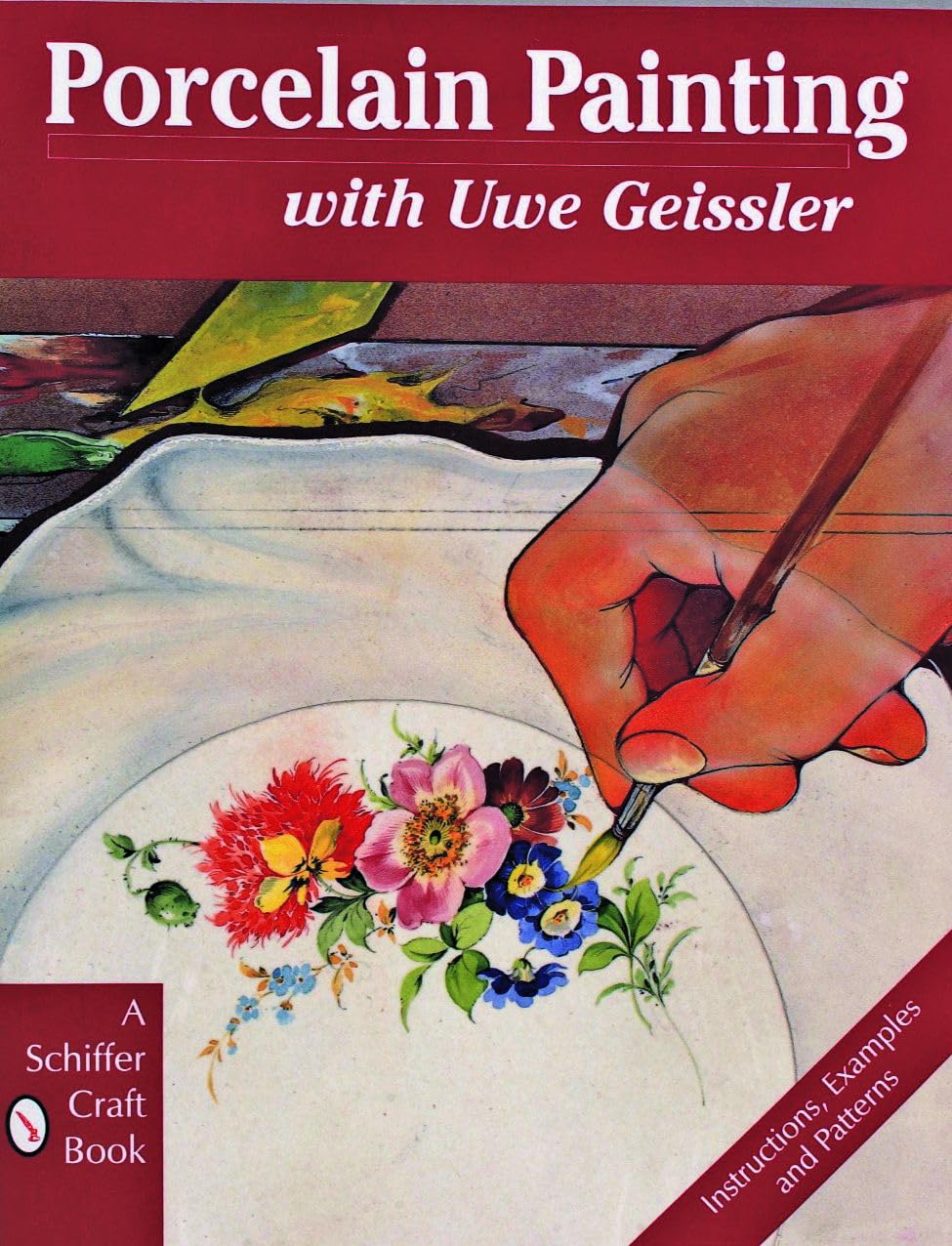 Porcelain Painting with Uwe Geissler (A Schiffer Craft Book),Used