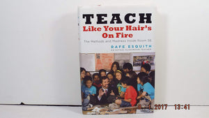 Teach Like Your Hair'S On Fire: The Methods And Madness Inside Room 56,New