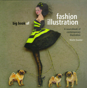 Big Book of Fashion Illustration: A Sourcebook of Contemporary Illustration,Used