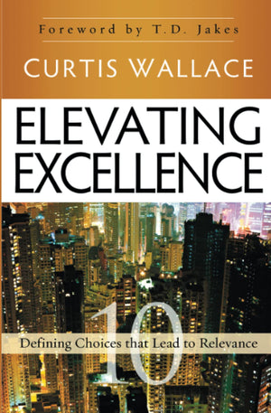 Elevating Excellence: 10 Defining Choices that Lead to Relevance,Used