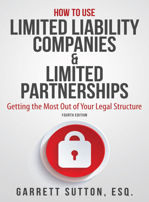 How to Use Limited Liability Companies & Limited Partnerships: Getting the Most Out of Your Legal Structure,Used