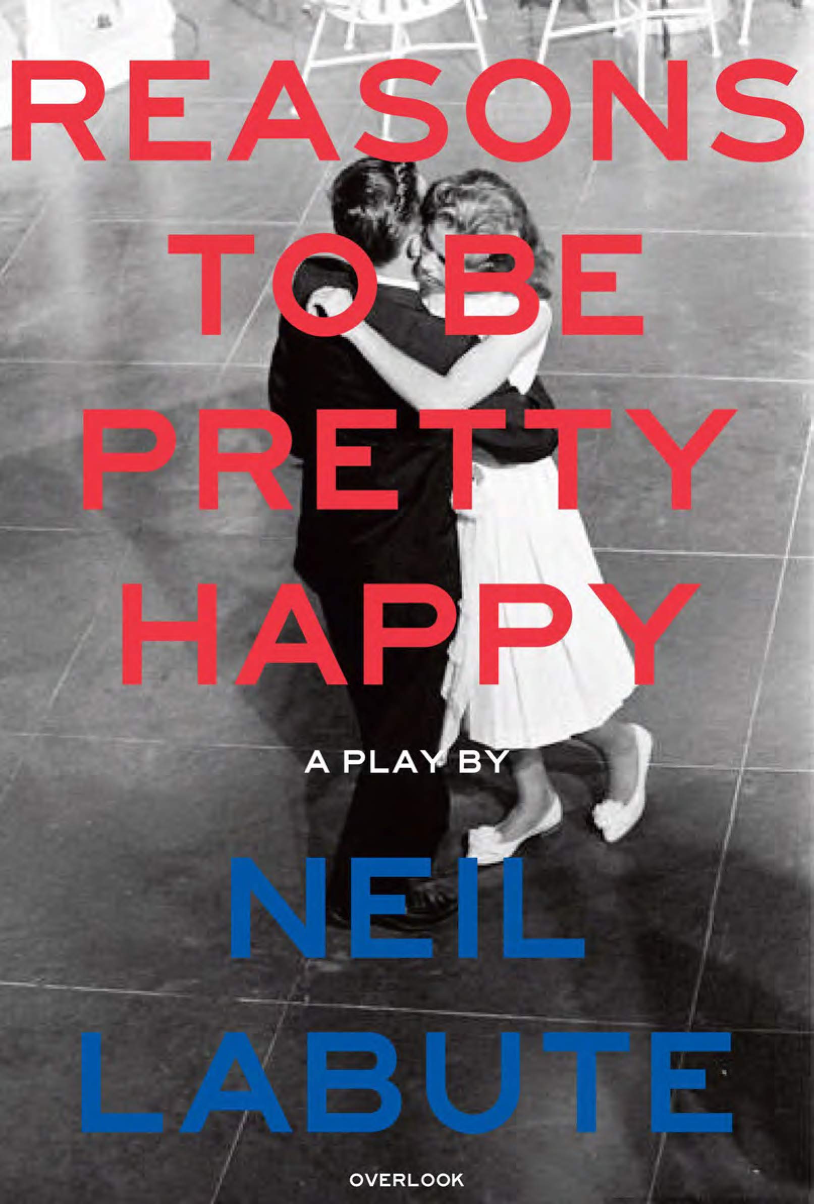 Reasons To Be Pretty Happy: A Play