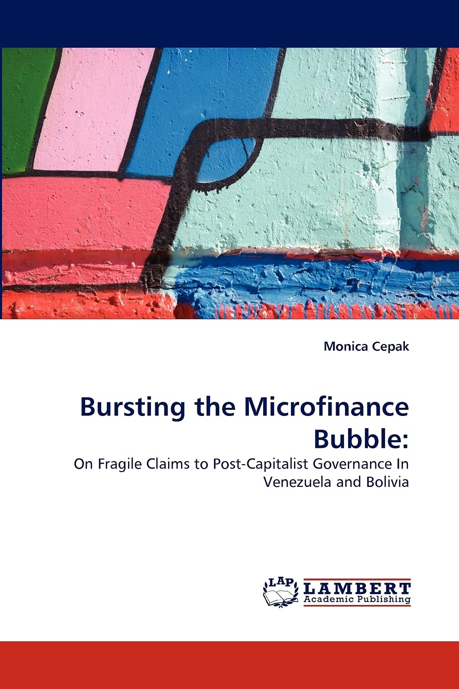 Bursting the Microfinance Bubble:: On Fragile Claims to PostCapitalist Governance In Venezuela and Bolivia,Used
