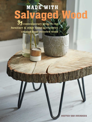 Made with Salvaged Wood: 35 contemporary projects for furniture & other home accessories created from recycled wood,Used