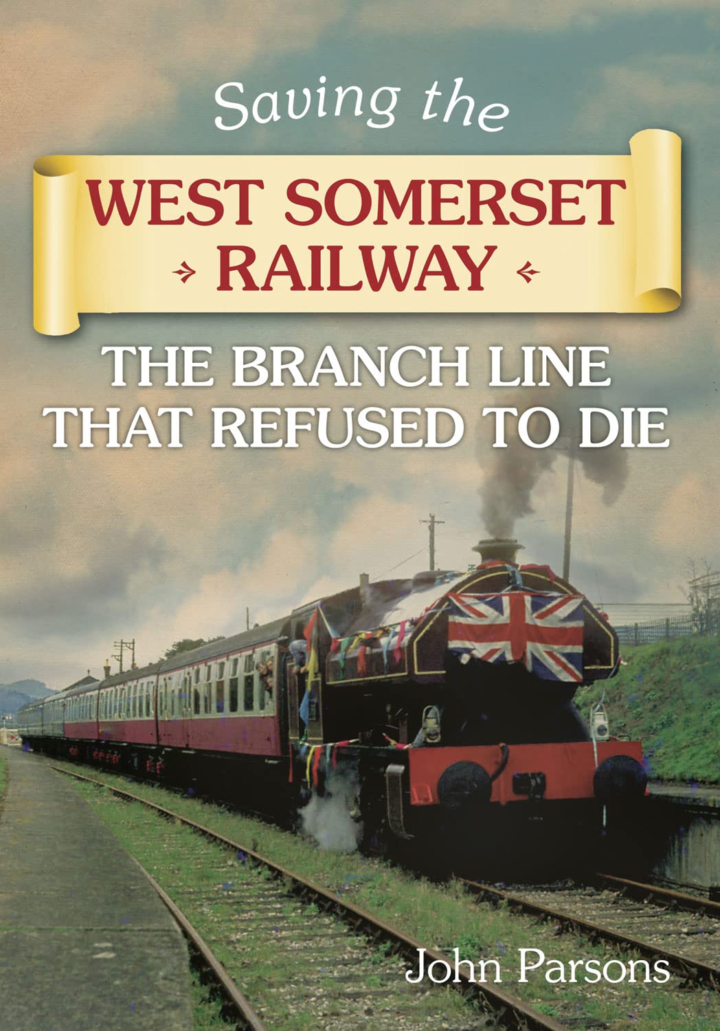 Saving the West Somerset Railway: The Branch Line that Refused to Die,Used