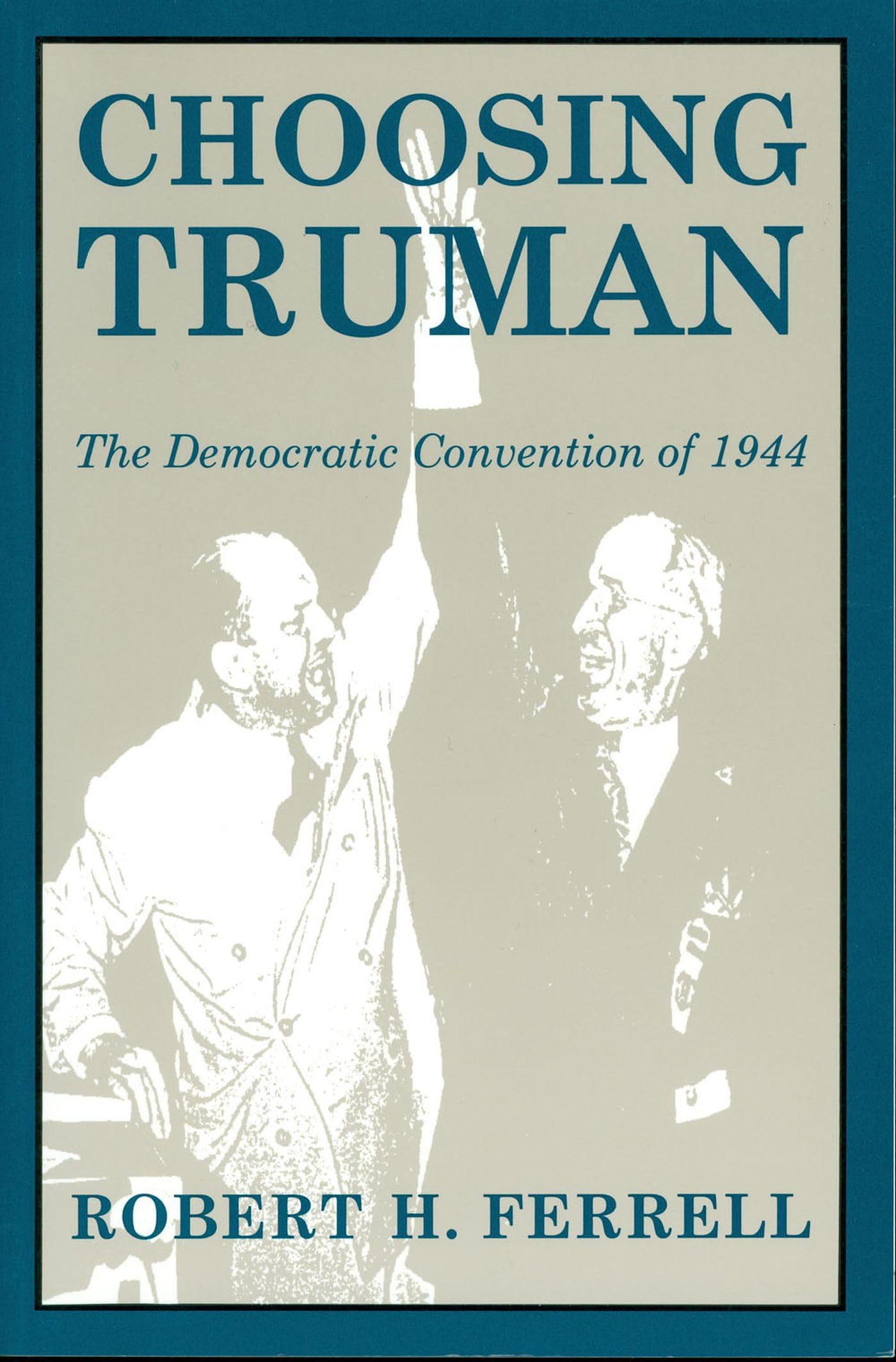 Choosing Truman: The Democratic Convention Of 1944 (Volume 1) (Give Em Hell Harry),Used