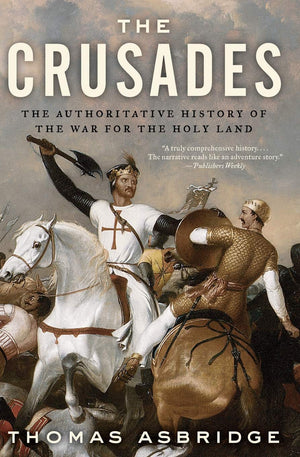 The Crusades: The Authoritative History Of The War For The Holy Land,New