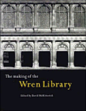 The Making of the Wren Library: Trinity College, Cambridge,Used