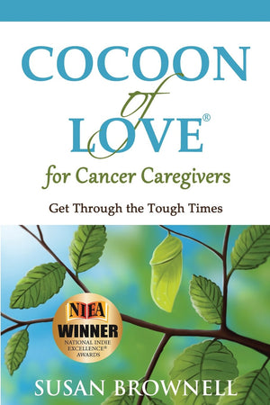 Cocoon of Love for Cancer Caregivers: Get Through the Tough Times,Used