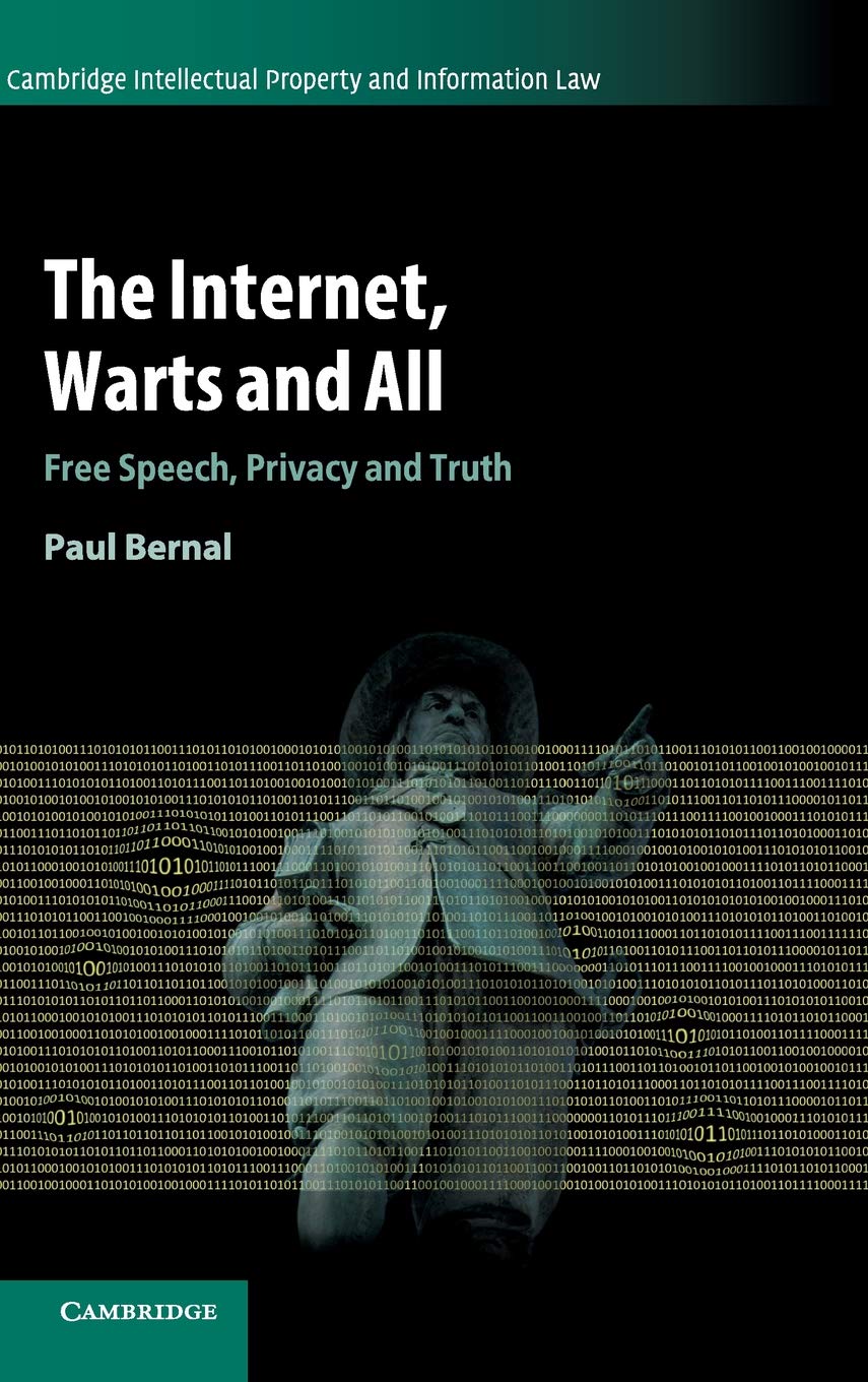 The Internet, Warts and All: Free Speech, Privacy and Truth (Cambridge Intellectual Property and Information Law, Series Number ,Used