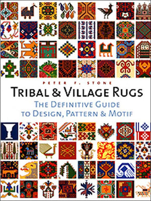 Tribal and Village Rugs: The Definitive Guide to Traditional Patterns and Motifs,New