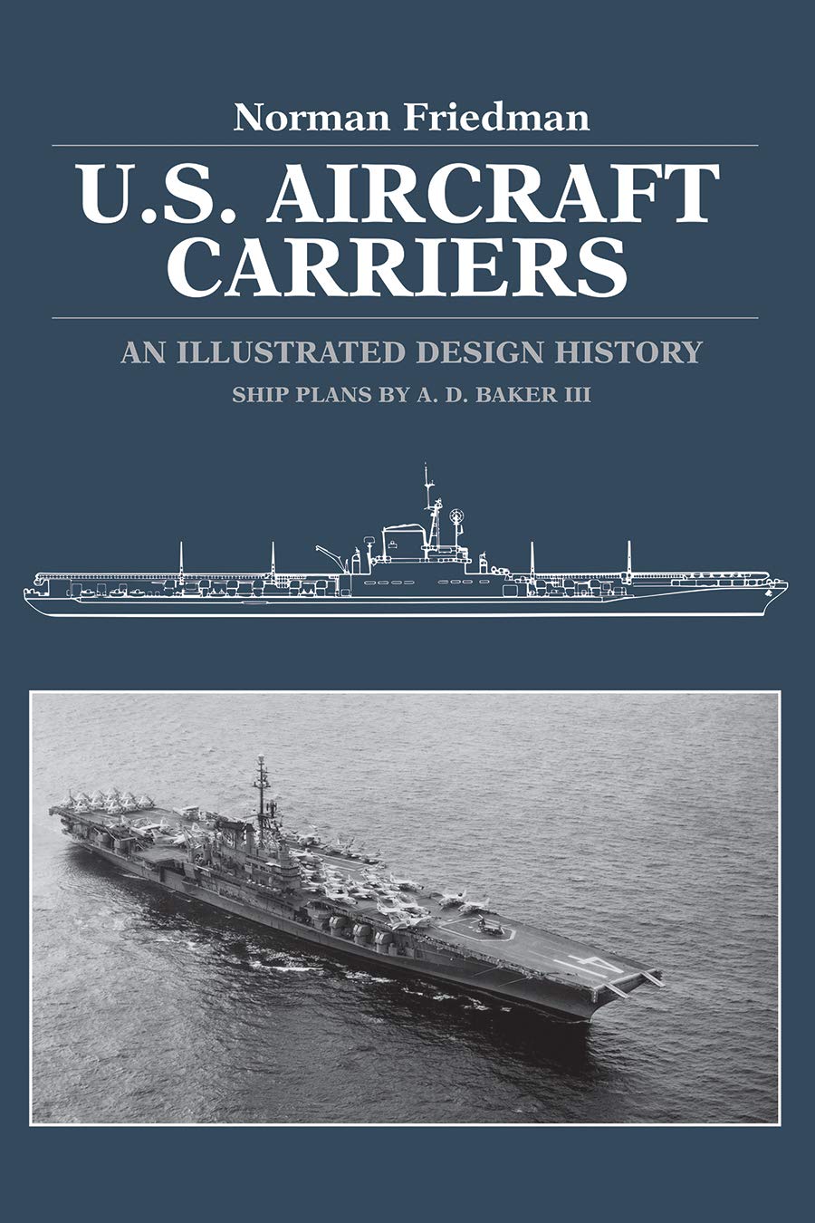 U.S. Aircraft Carriers: An Illustrated Design History,New