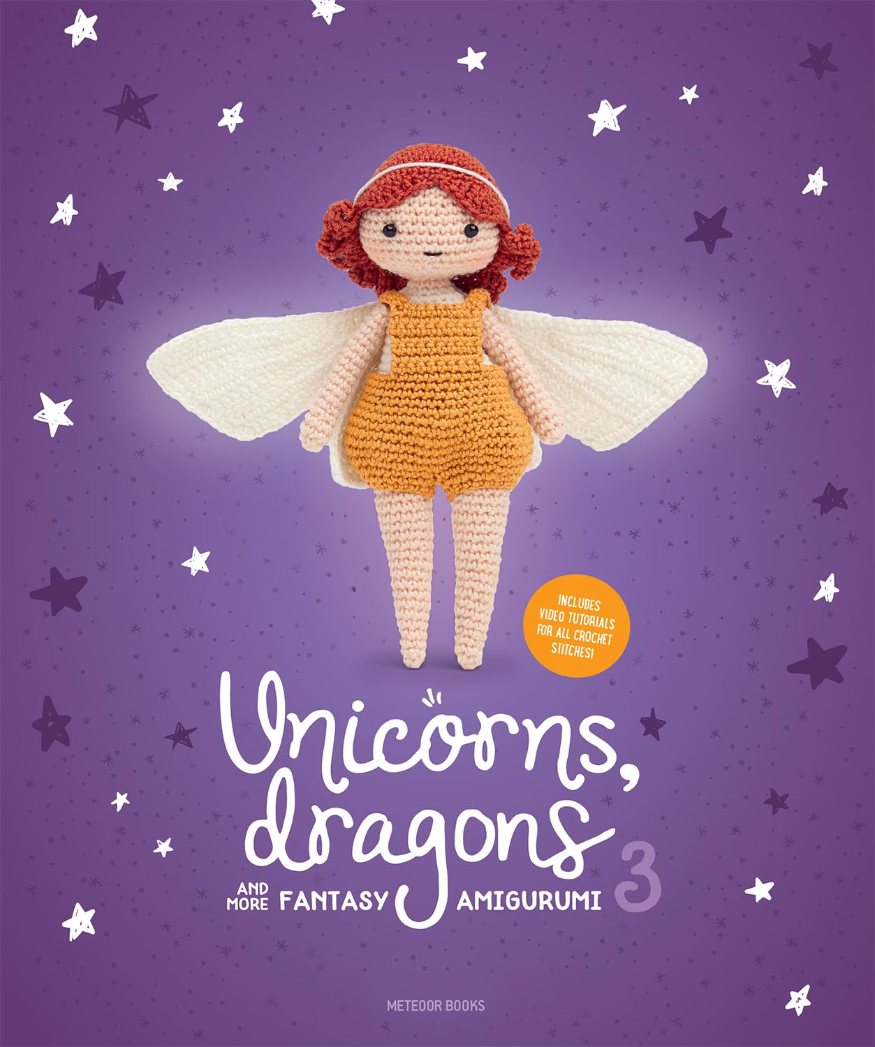 Unicorns, Dragons and More Fantasy Amigurumi 3: Bring 14 Wondrous Characters to Life! (Unicorns, Dragons and More Amigurumi),Used