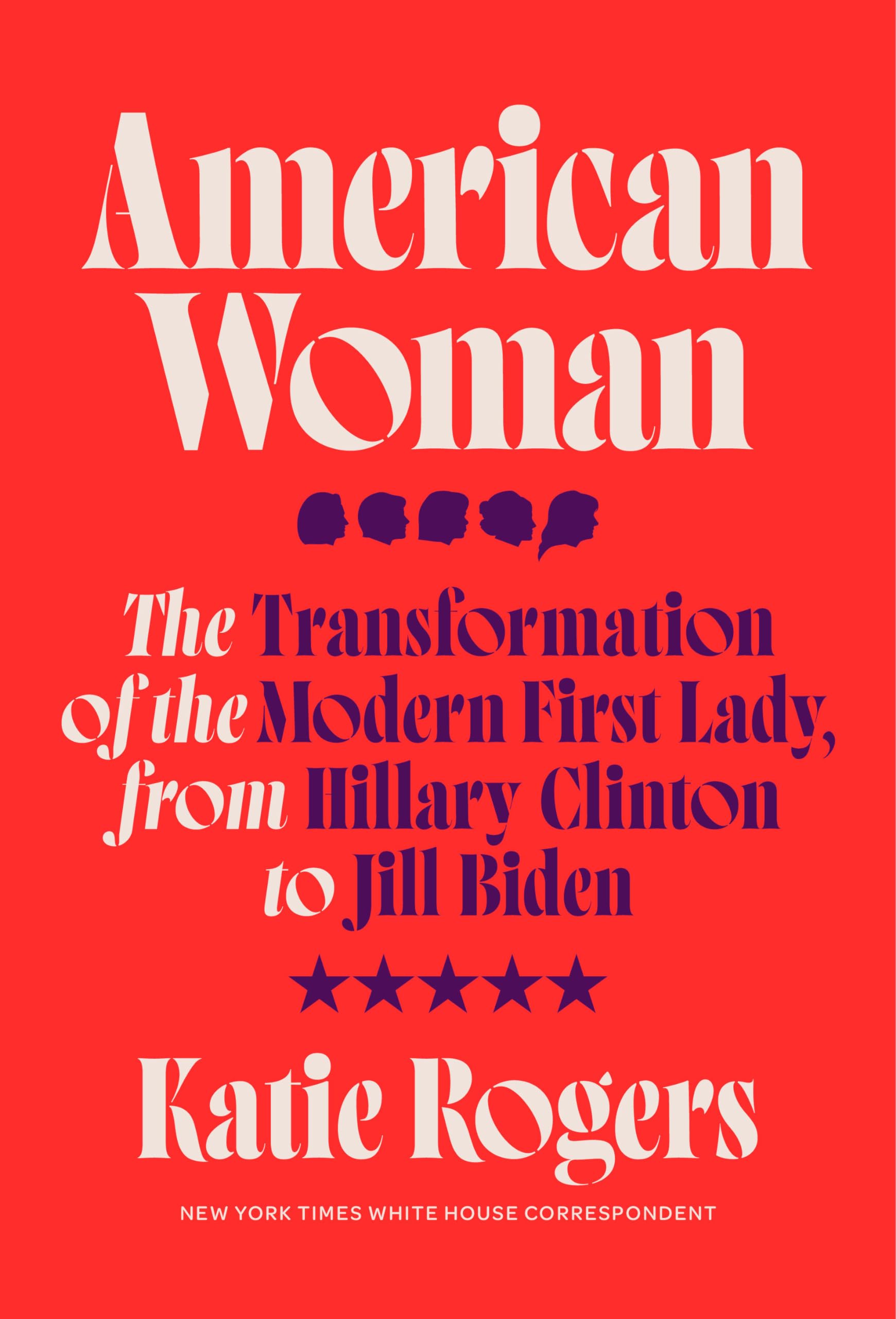 American Woman: The Transformation Of The Modern First Lady, From Hillary Clinton To Jill Biden,Used