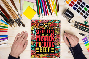 This Scrub Tech Needs a Mother F*cking Beer: A Swear Word Coloring Book for Adults,Used