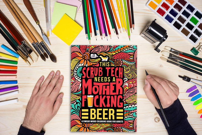 This Scrub Tech Needs a Mother F*cking Beer: A Swear Word Coloring Book for Adults,Used